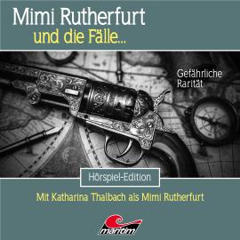 Hörbuch Mimi Rutherfurt, Folge 53: Gefährliche Rarität  - Autor Thorsten Beckmann   - gelesen von Schauspielergruppe