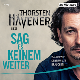Hörbuch Sag es keinem weiter - Warum wir Geheimnisse brauchen  - Autor Thorsten Havener   - gelesen von Thorsten Havener