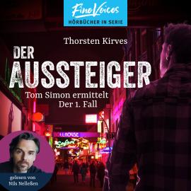 Hörbuch Der Aussteiger - Tom Simon ermittelt, Band 1 (ungekürzt)  - Autor Thorsten Kirves   - gelesen von Nils Nelleßen