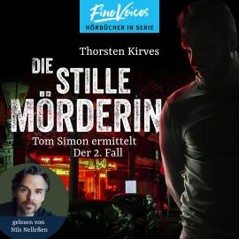 Hörbuch Die stille Mörderin - Tom Simon ermittelt, Band 2 (ungekürzt)  - Autor Thorsten Kirves   - gelesen von Nils Nelleßen