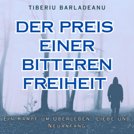 Hörbuch Der Preis einer bitteren Freiheit  - Autor Tiberiu Barladeanu   - gelesen von Killian Schwarz