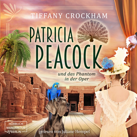 Hörbuch Patricia Peacock und das Phantom in der Oper - Patricia Peacock Reihe, Band 4 (ungekürzt)  - Autor Tiffany Crockham   - gelesen von Juliane Hempel