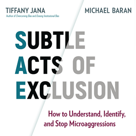 Hörbuch Subtle Acts of Exclusion - How to Understand, Identify, and Stop Microaggressions (Unabridged)  - Autor Tiffany Jana, Michael Baran   - gelesen von Janina Edwards