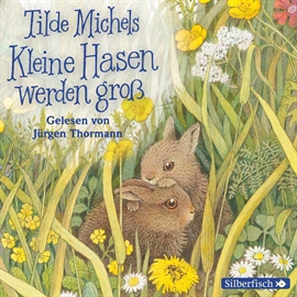 Hörbuch Kleine Hasen werden groß  - Autor Tilde Michels   - gelesen von Jürgen Thormann