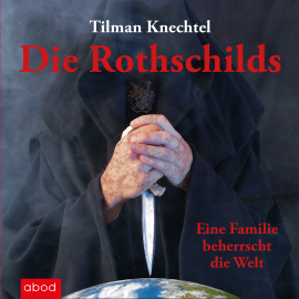 Hörbuch Die Rothschilds  - Autor Tilman Knechtel   - gelesen von Markus Böker