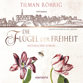 Hörbuch Die Flügel der Freiheit  - Autor Tilman Röhrig   - gelesen von Wolfgang Berger
