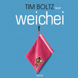 Hörbuch Weichei  - Autor Tim Boltz   - gelesen von Tim Boltz