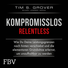 Hörbuch Kompromisslos - Relentless  - Autor Tim Grover   - gelesen von Peter Wolter