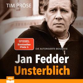 Hörbuch Jan Fedder - Unsterblich - Die autorisierte Biografie (Ungekürzt)  - Autor Tim Pröse   - gelesen von Peter Kaempfe