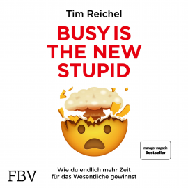 Hörbuch Busy is the New Stupid  - Autor Tim Reichel   - gelesen von Sebastian Pappenberger