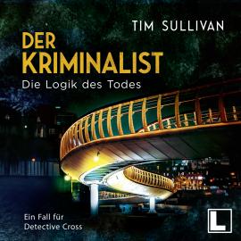 Hörbuch Die Logik des Todes - Der Kriminalist, Band 2 (ungekürzt)  - Autor Tim Sullivan   - gelesen von Stephan Benson