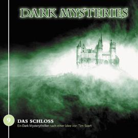 Hörbuch Dark Mysteries, Folge 9: Das Schloss  - Autor Tim Svart   - gelesen von Schauspielergruppe