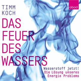 Hörbuch Das Feuer des Wassers  - Autor Timm Koch.   - gelesen von Robert Gregor Kühn.