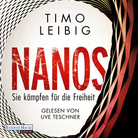 Hörbuch Nanos - Sie kämpfen für die Freiheit  - Autor Timo Leibig   - gelesen von Uve Teschner