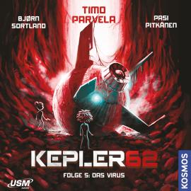 Hörbuch Das Virus - Kepler62, Folge 5 (ungekürzt)  - Autor Timo Parvela, Bjørn Sortland   - gelesen von Matti Krause