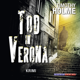 Hörbuch Tod in Verona  - Autor Timothy Holme   - gelesen von Philipp Lukas Lang