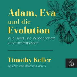 Hörbuch Adam, Eva und die Evolution  - Autor Timothy Keller   - gelesen von Thomas Hamm