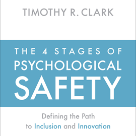 Hörbuch The 4 Stages of Psychological Safety - Defining the Path to Inclusion and Innovation (Unabridged)  - Autor Timothy R. Clark   - gelesen von Larry Herron