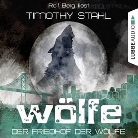 Hörbuch Der Friedhof der Wölfe (Wölfe 5)  - Autor Timothy Stahl   - gelesen von Rolf Berg