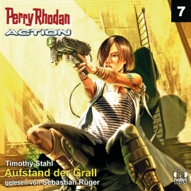 Hörbuch Aufstand der Grall (Perry Rhodan Action 07)  - Autor Timothy Stahl   - gelesen von Sebastian Rüger