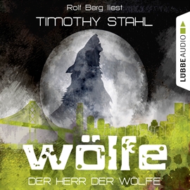 Hörbuch Der Herr der Wölfe (Wölfe 6)  - Autor Timothy Stahl   - gelesen von Rolf Berg