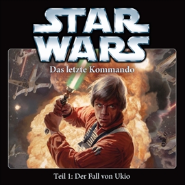 Hörbuch Star Wars, Teil 1 - Das letzte Kommando: Der Fall von Ukio  - Autor Timothy Zahn   - gelesen von Schauspielergruppe