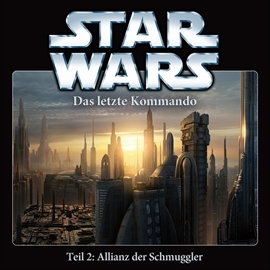Hörbuch Star Wars, Teil 2 - Das letzte Kommando: Allianz der Schmuggler  - Autor Timothy Zahn   - gelesen von Schauspielergruppe