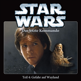 Hörbuch Star Wars, Teil 4 - Das letzte Kommando: Gefahr auf Wayland  - Autor Timothy Zahn   - gelesen von Schauspielergruppe