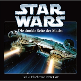 Hörbuch Star Wars, Teil 2 - Die dunkle Seite der Macht: Flucht von New Cov  - Autor Timothy Zahn   - gelesen von Schauspielergruppe