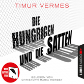 Hörbuch Die Hungrigen und die Satten  - Autor Timur Vermes   - gelesen von Christoph Maria Herbst