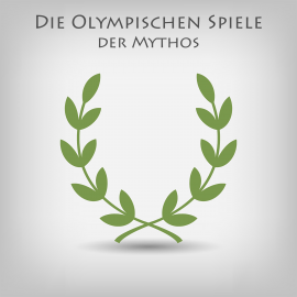 Hörbuch Die Olympischen Spiele - Der Mythos  - Autor Tina Angelou   - gelesen von Alexia Leondiadis