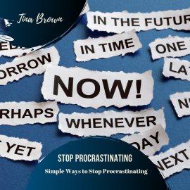 Hörbuch Stop Procrastinating  - Autor Tina Brown   - gelesen von Tina Brown
