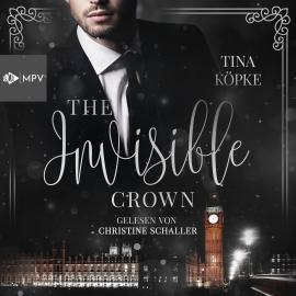 Hörbuch The Invisible Crown (ungekürzt)  - Autor Tina Köpke   - gelesen von Christine Schaller