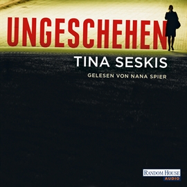 Hörbuch Ungeschehen  - Autor Tina Seksis   - gelesen von Nana Spier