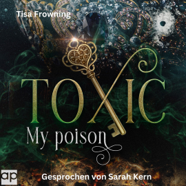 Hörbuch Toxic  - Autor Tisa Frowning   - gelesen von Sarah Kern