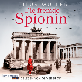 Hörbuch Die fremde Spionin (1)  - Autor Titus Müller   - gelesen von Oliver Brod