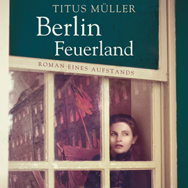 Hörbuch Berlin Feuerland  - Autor Titus Müller   - gelesen von Tobias Dutschke