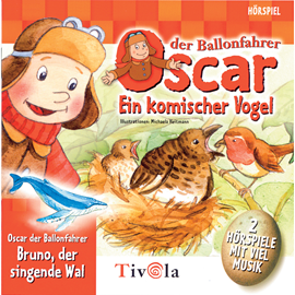 Hörbuch Ein komischer Vogel / Der singende Wal - Oscar der Ballonfahrer  - Autor Tivola   - gelesen von Schauspielergruppe