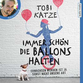 Hörbuch Immer schön die Ballons halten  - Autor Tobi Katze   - gelesen von Tobi Katze
