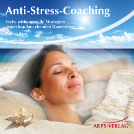 Hörbuch Anti-Stress-Coaching  - Autor Tobias Arps   - gelesen von Rolf Buschpeter