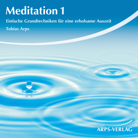 Hörbuch Meditation 1  - Autor Tobias Arps   - gelesen von Schauspielergruppe