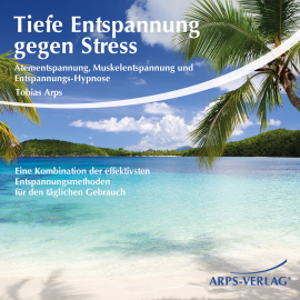 Hörbuch Tiefe Entspannung gegen Stress  - Autor Tobias Arps   - gelesen von Tobias Arps