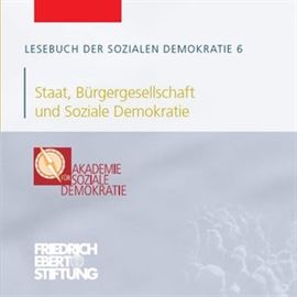 Hörbuch Lesebuch der Sozialen Demokratie Band 6: Staat, Bürgergesellschaft und Soziale Demokratie  - Autor Tobias Gombert   - gelesen von Diverse