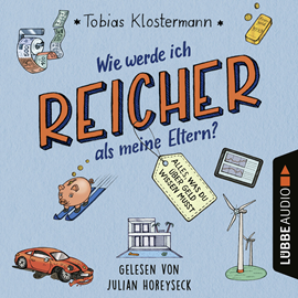 Hörbuch Wie werde ich reicher als meine Eltern? - Alles, was du über Geld wissen musst (Ungekürzt)  - Autor Tobias Klostermann   - gelesen von Julian Horeyseck