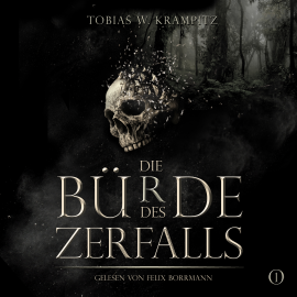 Hörbuch Die Bürde des Zerfalls (Band 1)  - Autor Tobias Krampitz   - gelesen von Felix Borrmann
