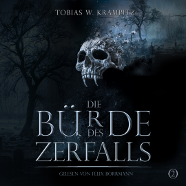 Hörbuch Die Bürde des Zerfalls (Band 2)  - Autor Tobias Krampitz   - gelesen von Felix Borrmann