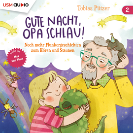 Hörbuch Noch mehr Flunkergeschichten zum Hören und Staunen - Gute Nacht, Opa Schlau, Band 2 (ungekürzt)  - Autor Tobias Pützer   - gelesen von Max von Thun