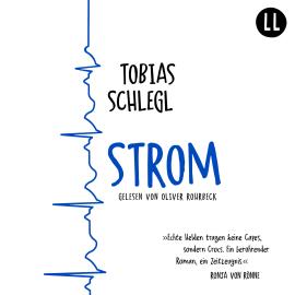 Hörbuch Strom (Ungekürzt)  - Autor Tobias Schlegl   - gelesen von Oliver Rohrbeck