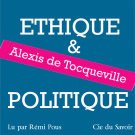 Hörbuch Tocqueville, éthique et politique  - Autor Tocqueville   - gelesen von Rémi Pous
