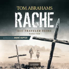 Hörbuch RACHE (Traveler 4)  - Autor Tom Abrahams   - gelesen von André Hupfer